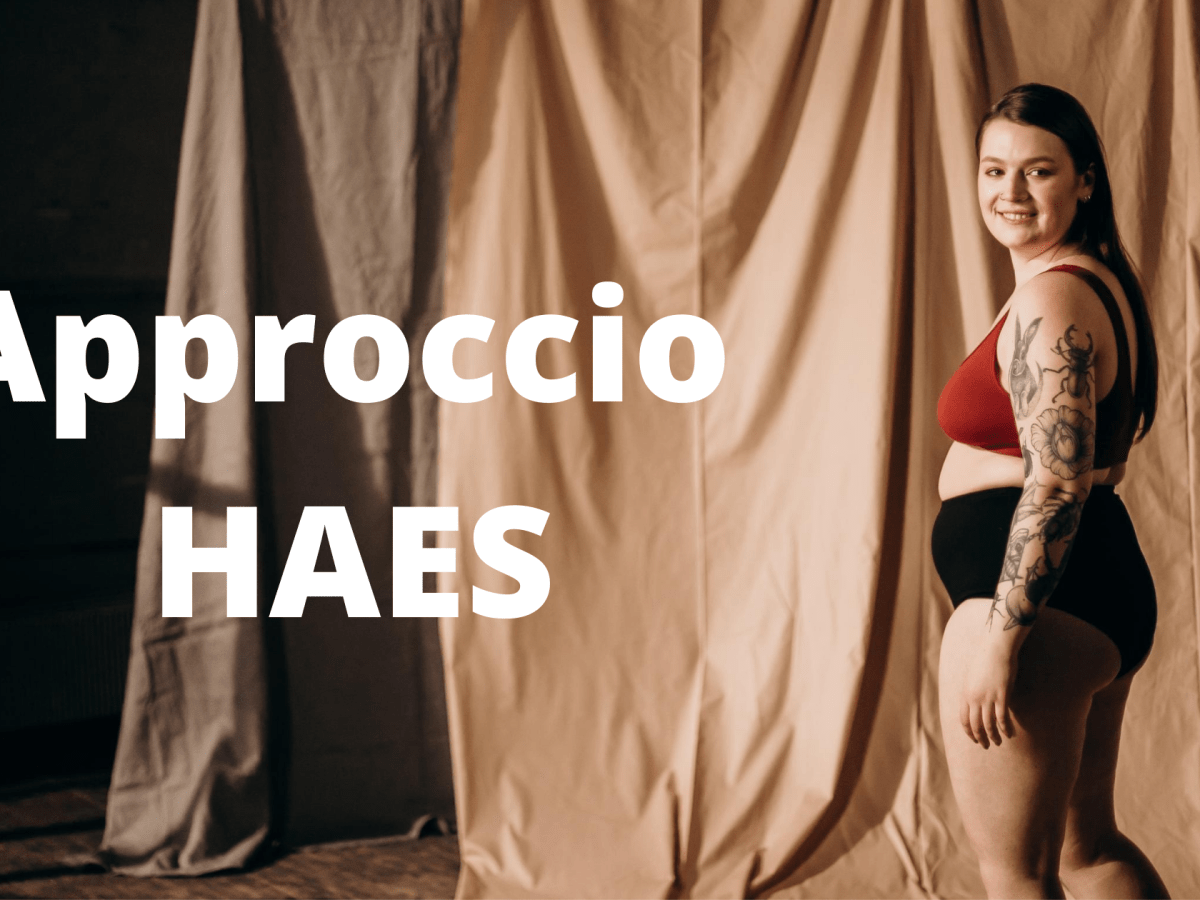 HAES – Cos’è l’approccio salute a ogni&nbsp;taglia